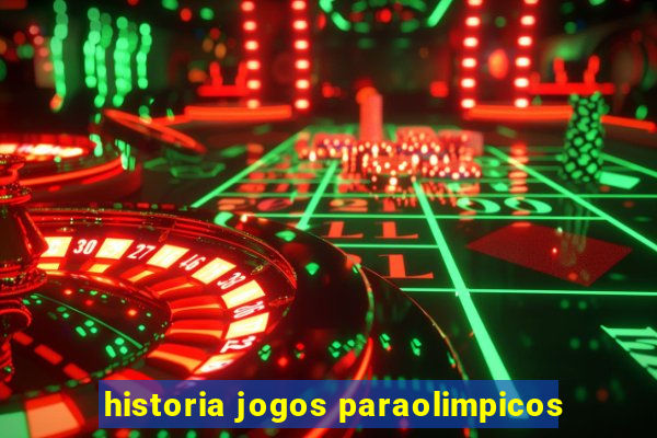 historia jogos paraolimpicos